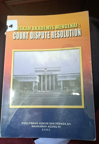 Image of NASKAH AKADEMIS MENGENAI: COURT DISPUTE RESOLUTION